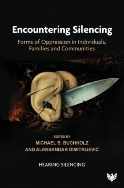 Cover for Encountering Silencing: Forms of Oppression in Individuals, Families and Communities - Hearing Silencing (Paperback Book) (2024)