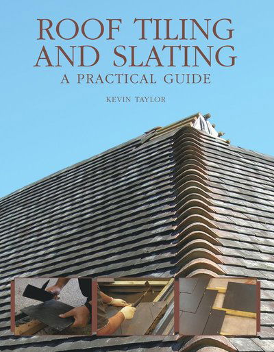 Cover for Kevin Taylor · Roof Tiling and Slating: A Practical Guide (Paperback Bog) (2025)