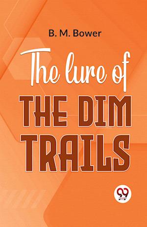 Cover for B.M. Bower · The Lure of the Dim Trails (Paperback Book) (2023)