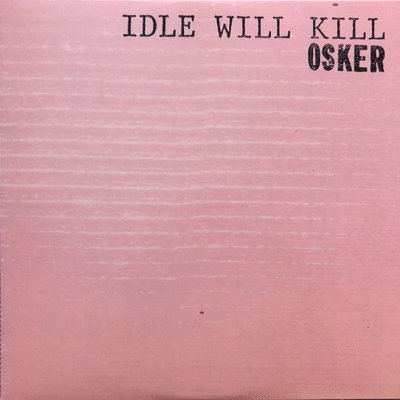 Cover for Osker · Idle Will Kill (LP) (2001)