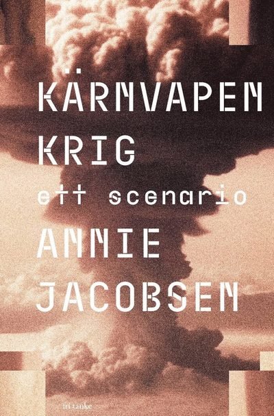 Cover for Annie Jacobsen · Kärnvapenkrig : Ett scenario (Bound Book) (2024)