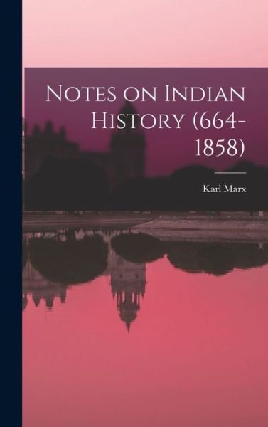 Cover for Karl Marx · Notes on Indian History (664-1858) (Book) (2022)