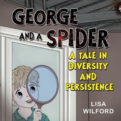 Lisa Wilford · George and a Spider: A Tale is Diversity and Persistence (Paperback Book) (2024)