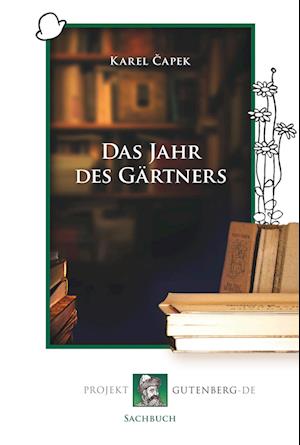 Cover for Karel Capek · Das Jahr des Gärtners (Paperback Book) (2017)