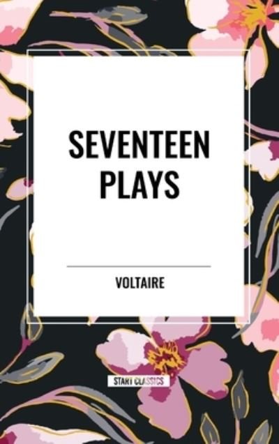 Cover for Voltaire · Seventeen Plays by Voltaire (Inbunden Bok) (2024)