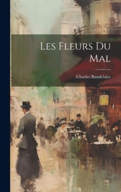 Cover for Charles Baudelaire · Fleurs du Mal (Book) (2023)