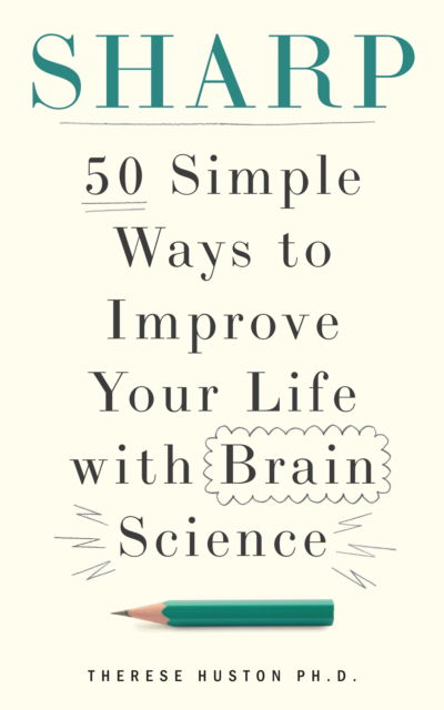 Sharp: 50 Simple Ways to Improve Your Life with Brain Science - Therese Huston - Bücher - Octopus Publishing Group - 9781804193419 - 23. April 2026