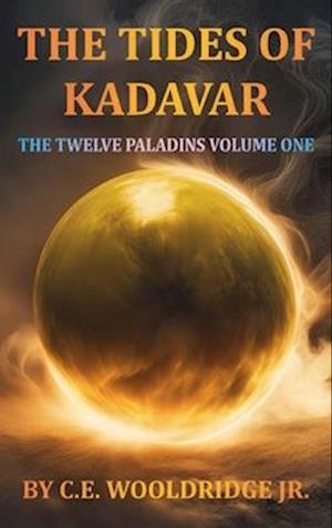 Cover for Wooldridge, Carl, Jr. · The Tides of Kadavar (Book) (2024)