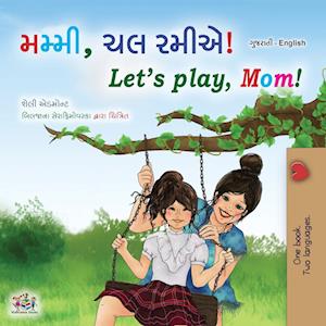 Cover for Shelley Admont · Let's Play, Mom! (Gujarati English Bilingual Children's Book) (Book) (2023)