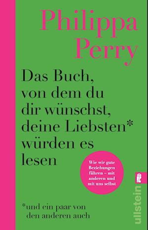 Das Buch, von dem du dir wünschst, deine Liebsten würden es lesen (und ein paar von den anderen auch) - Philippa Perry - Books - Ullstein Taschenbuch Verlag - 9783548070421 - May 2, 2025