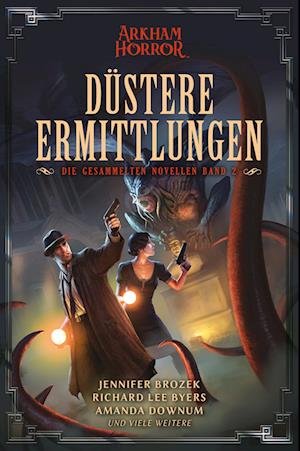 Cover for Jennifer Brozek · Arkham Horror: Düstere Ermittlungen – Die gesammelten Novellen Band 2 (Book) (2024)