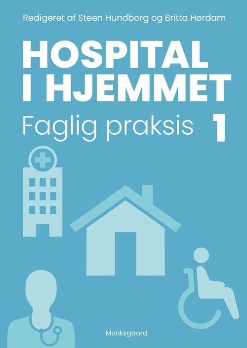 Cover for Britta Hørdam; Thomas Maribo; Steen Hundborg; Birgit Refsgaard Midjord; Vibeke Engell-Sørensen; Pernille Bak Skouenborg; Lotte Ørneborg Rodkjær; Jeanette Finderup; Gitte Sylvester Jensen; Dorthe Sørensen; Lotte Evron; Michala Eckhardt; Lene Lauge Berring; · Hospital i hjemmet: Hospital i hjemmet 1 (Sewn Spine Book) [1st edition] (2025)