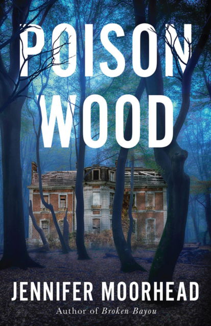 Cover for Jennifer Moorhead · Poison Wood: A Novel (Paperback Book) (2025)
