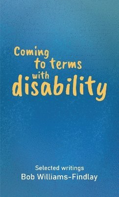 Coming to terms with disability - Bob Williams-Findlay - Books - Resistance Books - 9781872242422 - July 1, 2025