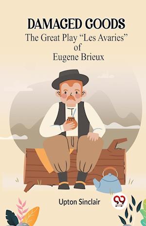 Cover for Upton Sinclair · DAMAGED GOODSThe Great Play “Les Avaries” of Eugene Brieux (Edition2023) (Paperback Book) (2023)