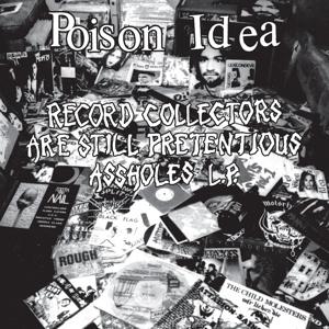 Cover for Poison Idea · Record Collectors Are Still Pretentious Assholes (CD) (2021)