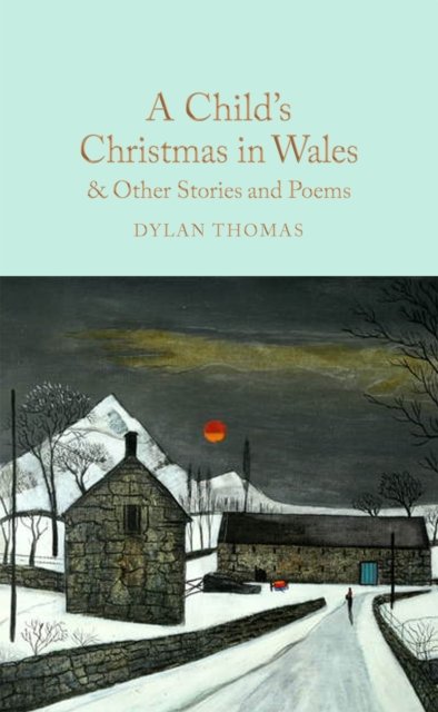 Cover for Dylan Thomas · A Child's Christmas in Wales &amp; Other Stories and Poems (Hardcover Book) (2024)
