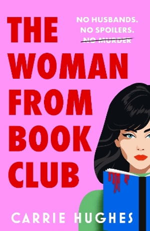 Cover for Carrie Hughes · The Woman From Bookclub: A deliciously twisted, darkly comic revenge thriller about friends, husbands and bookclubs. (Paperback Book) (2025)