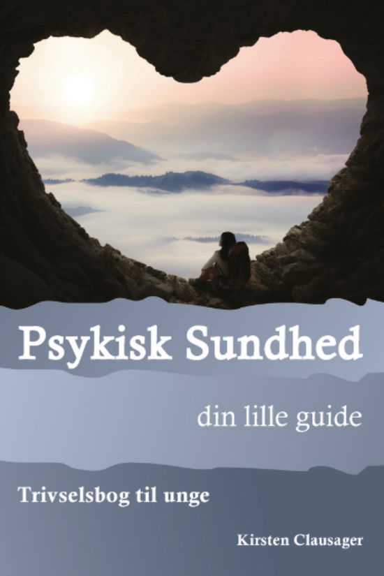 Psykisk sundhed – din lille guide - Kirsten Clausager - Books - 3P Forlaget ApS - 9788794322423 - April 1, 2025