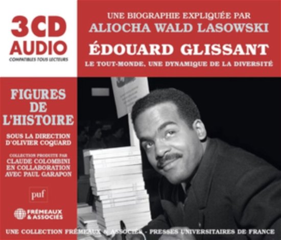Cover for Une Biographie Expliquee Par Aliocha Wald Lasowski · Edouard Glissant Le Tout-Monde. Une Dynamique De La Diversite (CD) (2024)