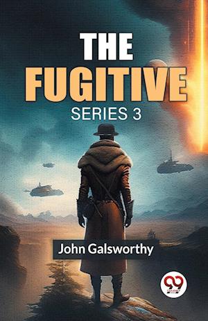 Cover for John Galsworthy · The Fugitive Series 3 (Edition2023) (Paperback Book) (2023)