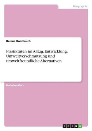 Cover for Helena Knoblauch · Plastiktuten im Alltag. Entwicklung, Umweltverschmutzung und umweltfreundliche Alternativen (Paperback Book) (2021)