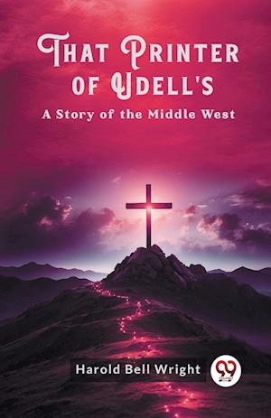 Cover for Harold Bell Wright · That Printer of Udell'sA Story of the Middle West (Paperback Book) (2024)
