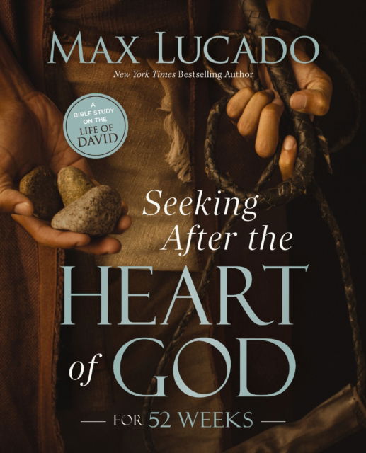 Cover for Max Lucado · Seeking After the Heart of God for 52 Weeks: A Year-Long Bible Study on the Life of David (Paperback Book) (2026)