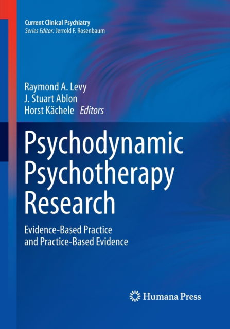 Cover for Psychodynamic Psychotherapy Research: Evidence-Based Practice and Practice-Based Evidence - Current Clinical Psychiatry (Paperback Book) [Softcover reprint of the original 1st ed. 2012 edition] (2016)
