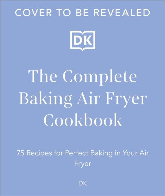 Cover for Dk · The Complete Baking Air Fryer Cookbook (Taschenbuch) (2024)