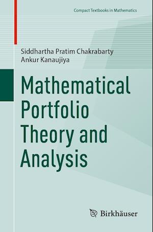 Mathematical Portfolio Theory and Analysis - Compact Textbooks in Mathematics - Siddhartha Pratim Chakrabarty - Books - Birkhauser - 9789811985430 - February 19, 2023