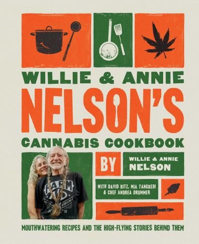 Cover for Willie Nelson · Willie and Annie Nelson's Cannabis Cookbook: Mouthwatering Recipes and the High-Flying Stories Behind Them (Hardcover Book) (2024)