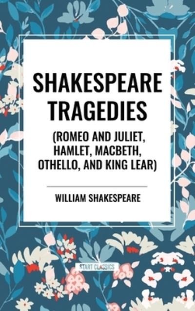 Cover for William Shakespeare · Shakespeare Tragedies (Romeo and Juliet, Hamlet, Macbeth, Othello, and King Lear) (Gebundenes Buch) (2024)