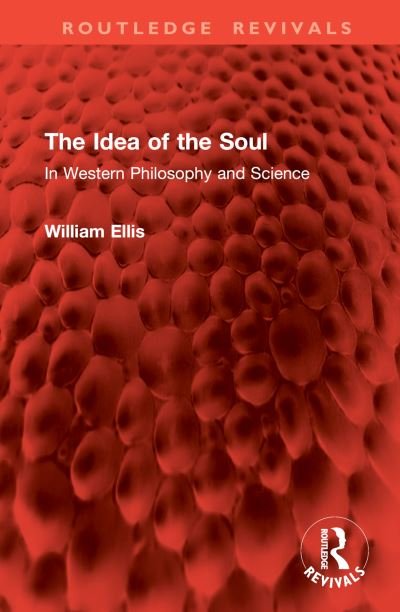 Cover for William Ellis · The Idea of the Soul: In Western Philosophy and Science - Routledge Revivals (Gebundenes Buch) (2024)