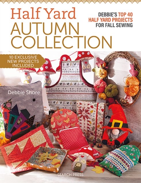 Cover for Debbie Shore · Half Yard™ Autumn Collection: Debbie's Top 40 Half Yard Sewing Projects for Fall Sewing - Half Yard (Paperback Bog) (2024)
