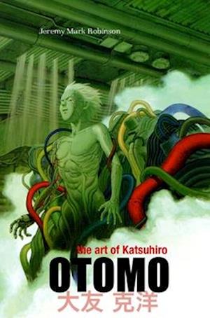 Cover for Jeremy Mark Robinson · Art of Katsuhiro Otomo (Book) (2023)