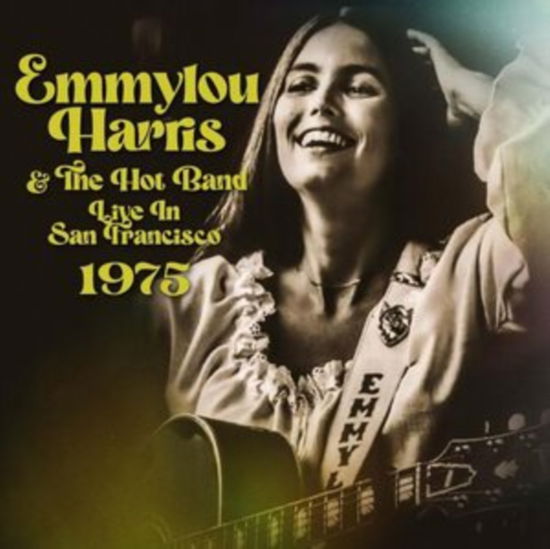 Cover for Emmylou Harris and the Hot Band · Live In San Francisco 1975 (CD) (2024)