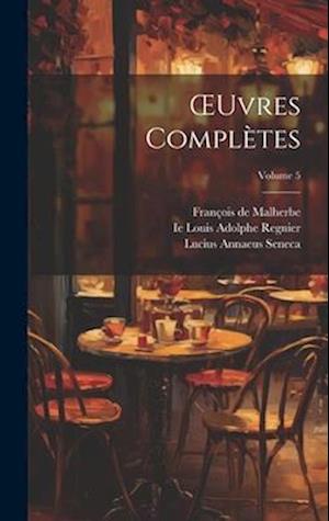 Cover for Lucius Annaeus Seneca · OEuvres Complètes; Volume 5 (Book) (2023)