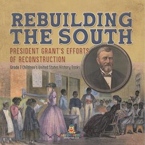 Cover for Baby Professor · Rebuilding the South President Grant's Efforts of Reconstruction Grade 7 Children's United States History Books (Book) (2024)