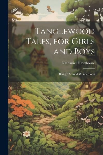 Cover for Nathaniel Hawthorne · Tanglewood Tales, for Girls and Boys (Bog) (2023)