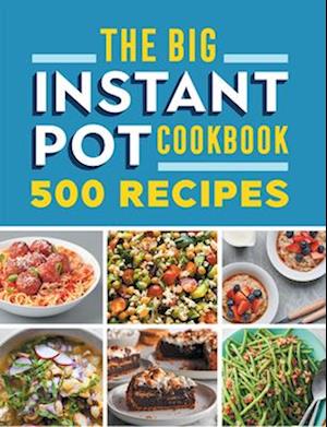 The Big Instant Pot Cookbook - Rockridge Press - Bøger - - 9781685390440 - 18. oktober 2022