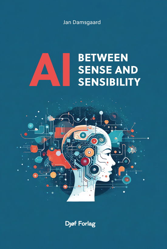 Cover for Jan Damsgaard · Håndbog: AI - between Sense and Sensibility (Sewn Spine Book) [1st edition] (2025)