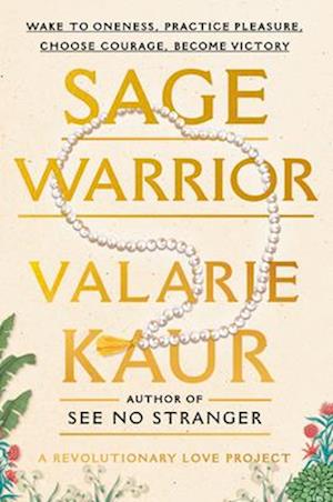 Cover for Valarie Kaur · Sage Warrior: Wake to Oneness, Practice Pleasure, Choose Courage, Become Victory (Bound Book) (2024)