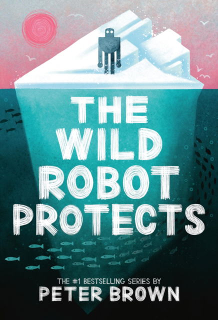 Cover for Peter Brown · The Wild Robot Protects (Volume 3) (The Wild Robot, 3) (Bog) (2025)