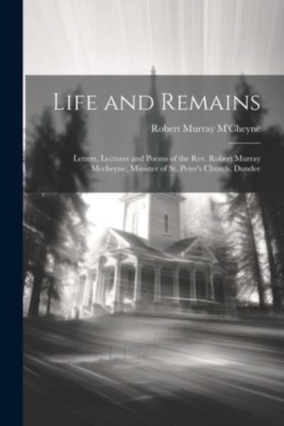 Cover for Robert Murray M'Cheyne · Life and Remains (Bog) (2023)