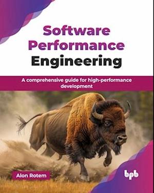 Software Performance Engineering: A comprehensive guide for high-performance development - Alon Rotem - Books - BPB Publications - 9789365895445 - August 2, 2025