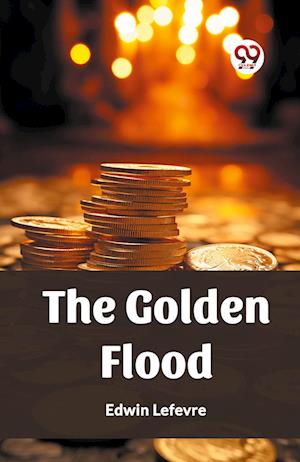 Cover for Edwin Lefevre · The Golden Flood (Edition2023) (Taschenbuch) (2023)