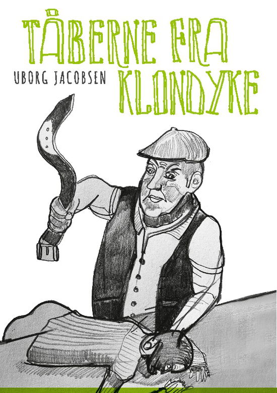 Cover for Uborg Jacobsen; Uborg Jacobsen; Uborg Jacobsen · Tåberne fra Klondyke (Paperback Bog) [3. udgave] (2025)