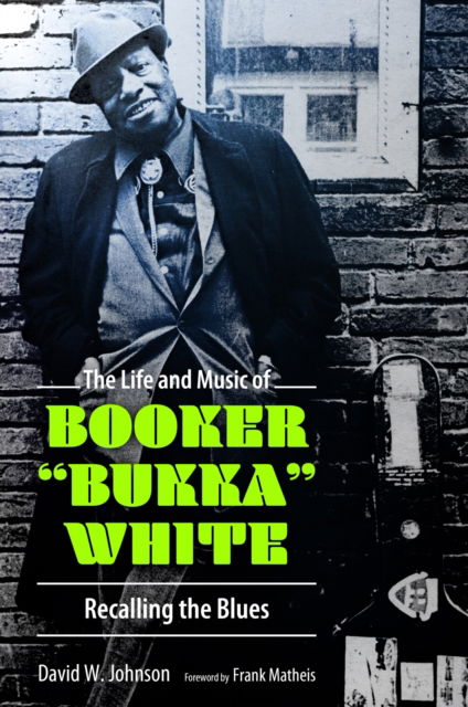 Cover for David W. Johnson · The Life and Music of Booker &quot;Bukka&quot; White: Recalling the Blues - American Made Music Series (Paperback Book) (2024)