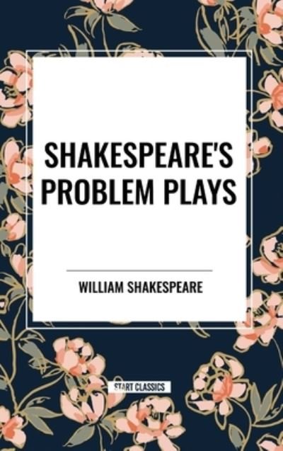 Cover for William Shakespeare · Shakespeare's Problem Plays (Inbunden Bok) (2024)